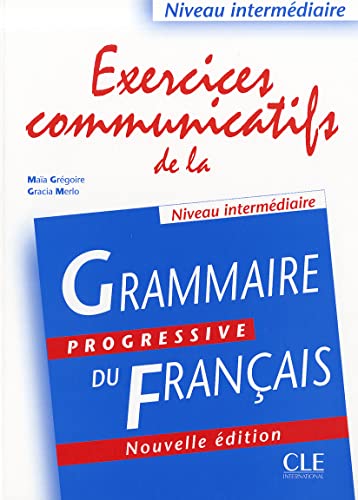 Imagen de archivo de Exercices Communicatifs de la Grammaire Progressive du Francais Niveau Intermdiaire a la venta por Better World Books