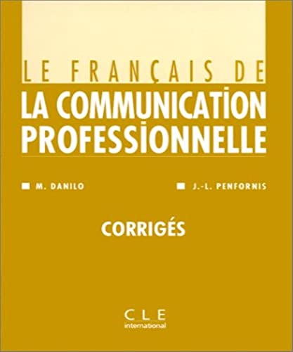 Beispielbild fr Le Francais De La Communication Professionnelle: Corriges zum Verkauf von Greener Books