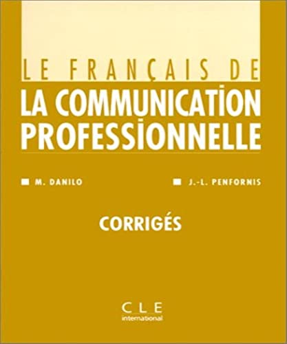 Imagen de archivo de Le Francais De La Communication Professionnelle: Corriges a la venta por Greener Books