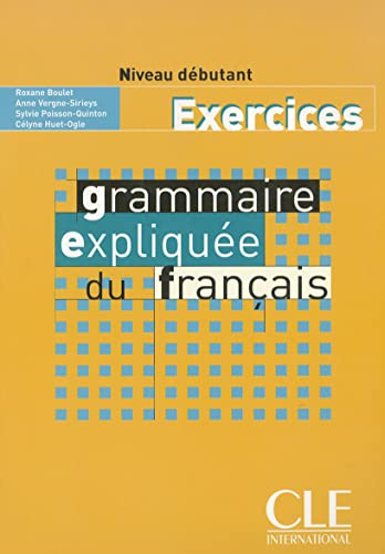 Beispielbild fr Grammaire Explique du Franais. Niveau Dbutant. Cahier d'Exercices. Per le Scuole Superiori zum Verkauf von Better World Books