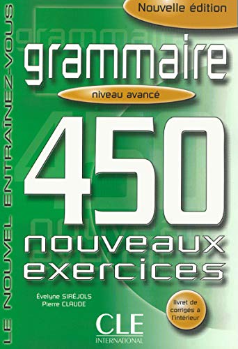 9782090337426: Grammaire 450 nouveaux exercices. Niveau avanc. Per le Scuole superiori (Vol. 3): Grammaire - 450 nouveaux exercices - Livre avance (Le nouvel entranez-vous)
