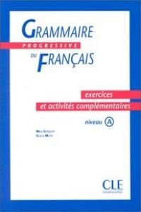 Imagen de archivo de Grammaire Progressive Du Francais: Exercices Et Activites Complementaires - Niveau A a la venta por Antiquariat Armebooks