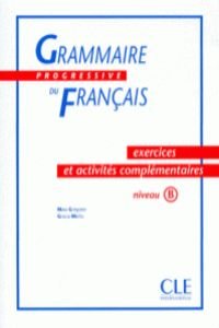 Imagen de archivo de Grammaire Progressive du Francais : Exercices et activites complementaires niveaul B a la venta por European Books and Media LLC