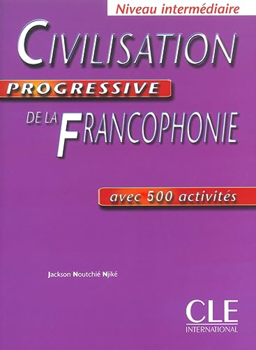 9782090339451: Civilisation Progressive De La Francophonie: Avec 500 Activites (French Edition)