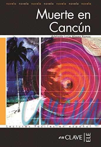 Muerte en Cancún: Lecturas fáciles en español, Level 3 / B2 (Helbling Verlag) (Lecturas graduadas) - Lucía Alavez Ramos, Adelaida
