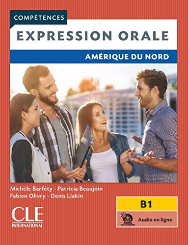 Beispielbild fr Expression orale - Amrique du Nord - Niveau B1 - Livre + audio en ligne [Broch] Barfty, Michle; Beaujoin, Patricia; Olivry, Fabien et Liakin, Denis zum Verkauf von BIBLIO-NET