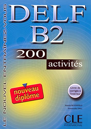 Stock image for DELF B2 : 200 activits, avec un livret: Nouveau DELF B2 - 200 activites - Livre Bloomfield, Anatole for sale by online-buch-de