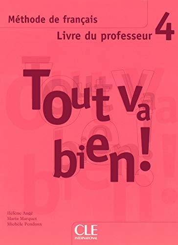 Beispielbild fr Tout va bien ! : Tome 4, Mthode de franais, Livre du professeur zum Verkauf von medimops