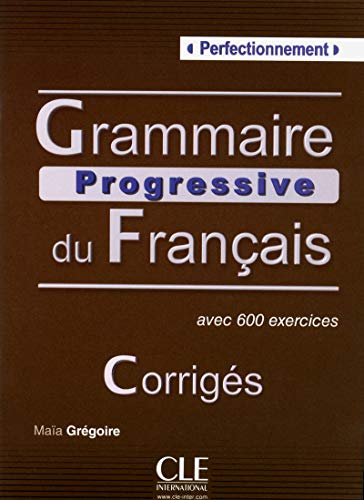 Imagen de archivo de Grammaire progressive du Franais avec 600 exercices : Perfectionnement, Corrigs a la venta por medimops