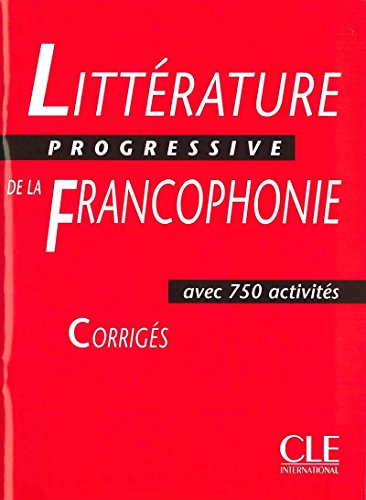 Litterature progressive de la francophonie avec 750 activites. Corriges