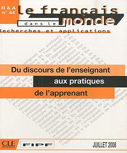 9782090371161: Le franais dans le monde, N 44, Juillet 2008 : Du discours de l'enseignant aux pratiques de l'apprenant