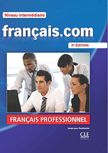 9782090380385: Francais.com. Intermediaire/avanc. Per le Scuole superiori. Con DVD: Mthode de franais professionnel et des affaires