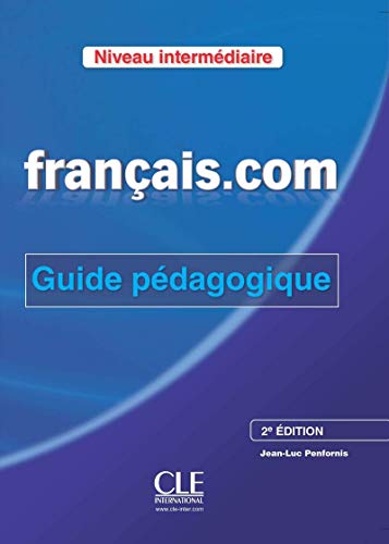 Français.com - Niveau intermédiaire - Guide pédagogique - 2ème édition - Jean-Luc Penfornis