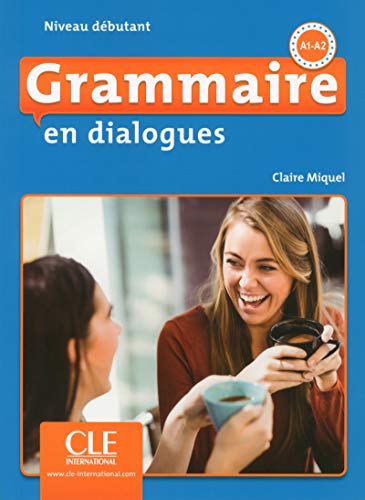 Imagen de archivo de Grammaire En Dialogues, A1-a2 : Niveau Dbutant a la venta por RECYCLIVRE