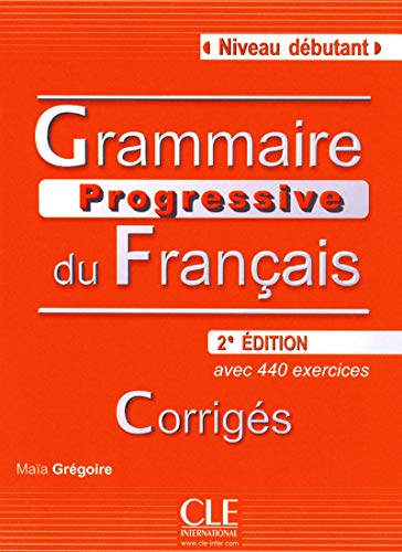 9782090381153: Grammaire Progressive du Franais Dbutant. Avec 440 exercices. Corrigs: Corrigs Niveau dbutant