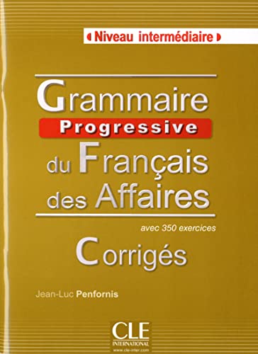 9782090381597: Grammaire Progressive du Francais des Affaires. Corriges. Niveau Intermediaire: Corrigs avec 350 exercices