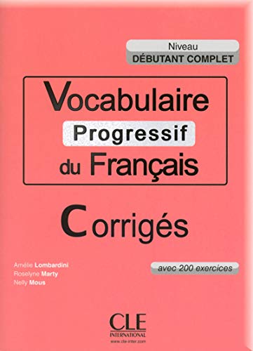 Imagen de archivo de VOCABULAIRE PROGRESSIF DU FRANAIS - CORRIGES - NIVEAU DBUTANT COMPLET a1.1 a la venta por KALAMO LIBROS, S.L.