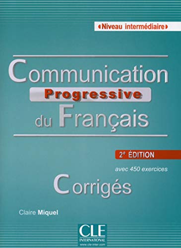 Stock image for Communication progressive du franais niveau intermdiaire A2/B1 : Corrigs Communication progressive du franais niveau intermdiaire A2/B1 : Corrigs for sale by GF Books, Inc.