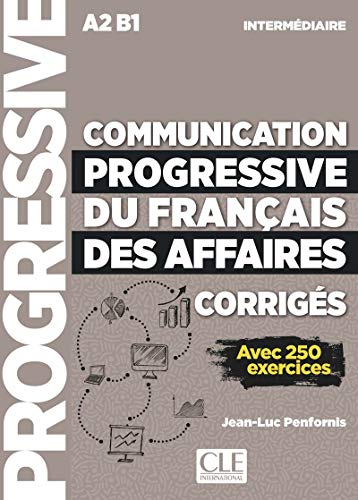 9782090382068: Communication progressive du franais des affaires - Niveau intermdiaire - Corrigs - Nouvelle couverture [Lingua francese]: Corrigs, avec 250 exercices