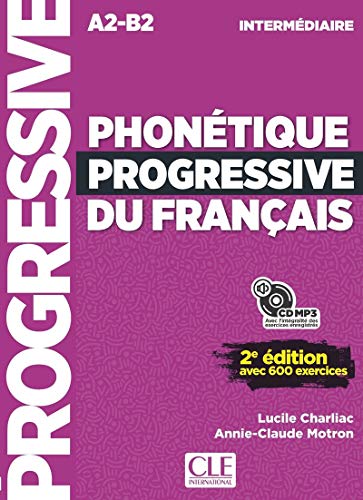 Imagen de archivo de PHONETIQUE PROGRESSIVE DU FRANAIS. NIVEAU INTERMEDIAIRE A2-B2 (LIVRE+CD) a la venta por KALAMO LIBROS, S.L.