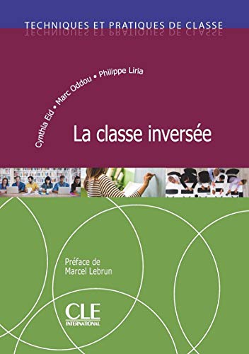 Stock image for La classe inverse - Techniques et pratiques de classe - Livre [Broch] Liria, Philippe; Oddou, Marc et Eid, Cynthia for sale by BIBLIO-NET