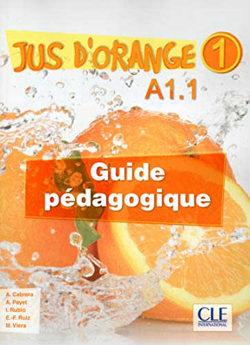 Beispielbild fr Jus d'orange 1 - Niveau A1.1 - Guide pdagogique [Broch] Cabrera, Adrian; Payet, Adrien; Rubio, Isabel; Ruiz, Emilio et Viera, Manuel zum Verkauf von BIBLIO-NET