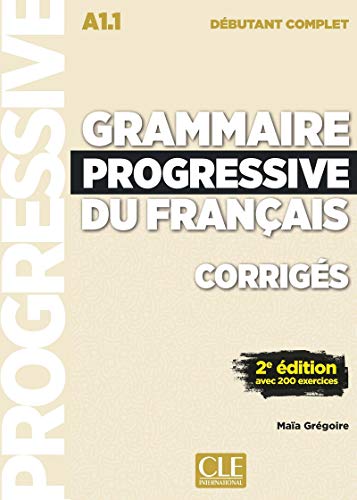 Stock image for GRAMMAIRE PROGRESSIVE DU FRANCAIS - CORRIGES - NIVEAU DEBUTANT COMPLET A1.1 for sale by KALAMO LIBROS, S.L.