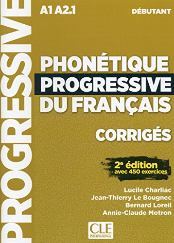 Beispielbild fr PHONETIQUE PROGRESSIVE DU FRANAIS - 2 EDITION - CORRIGES - NIVEAU DEBUTANT - NOUVELLE COUVERTURE zum Verkauf von KALAMO LIBROS, S.L.