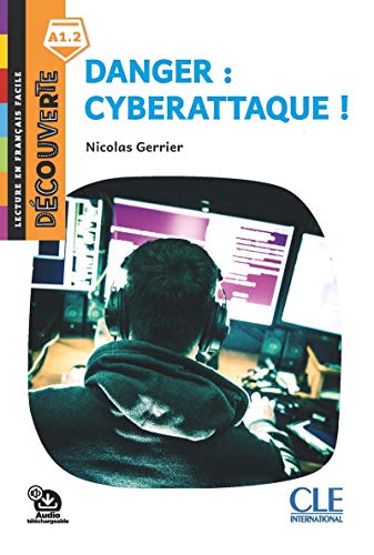 Stock image for Danger : Cyberattaque - Niveau A1.2 - Lecture Découverte - Audio téléchargeable [FRENCH LANGUAGE - No Binding ] for sale by booksXpress