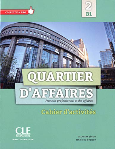 Stock image for Quartier d'affaires 2 - B1 cahier d'activites (French Edition) for sale by Front Cover Books