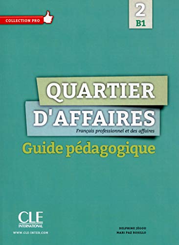 Beispielbild fr Quartier d'affaires 2 - Niveau B1 - Guide pdagogique [Broch] Jgou, Delphine et Rosillo, MP zum Verkauf von BIBLIO-NET