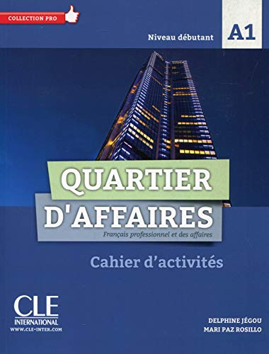 Beispielbild fr QUARTIER D'AFFAIRES - NIVEAU A1 - CAHIER D'ACTIVITES - DEBUTANT zum Verkauf von PBShop.store US