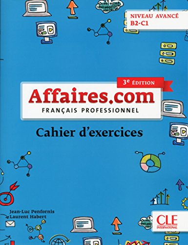 Stock image for AFFAIRES.COM NIVEAU AVANCE B2-C1 3 EDITION - CAHIER D'EXERCICES for sale by KALAMO LIBROS, S.L.