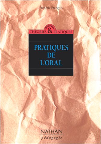 Beispielbild fr Pratiques de l'oral: Dialogue, jeu et variation des figures du sens zum Verkauf von medimops