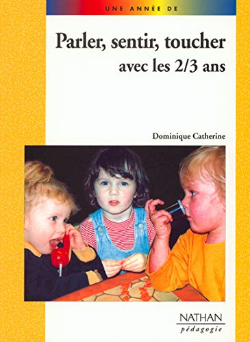 Beispielbild fr Parler, sentir, toucher avec les 2-3 ans zum Verkauf von Chapitre.com : livres et presse ancienne