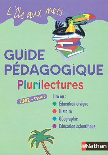 L'ile aux mots - Plurilectures - guide pÃ©dagogique - CM2 (9782091215761) by Alain Bentolila