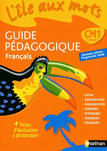 FranÃ§ais CM1 L'Ã®le aux mots: Guide pÃ©dagogique, programme 2008 (9782091217635) by Bentolila, Alain; Collectif