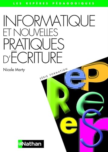 INFORMATIQUE ET NOUVELLES PRATIQUES D'ECRITURE (9782091218403) by Marty, Nicole