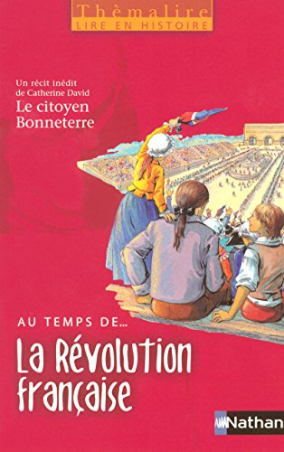 Beispielbild fr Au temps de. La Rvolution franaise : Avec Le citoyen Bonneterre zum Verkauf von medimops