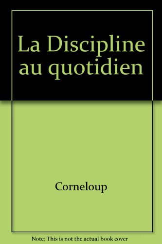 Beispielbild fr La Discipline au quotidien zum Verkauf von Chapitre.com : livres et presse ancienne