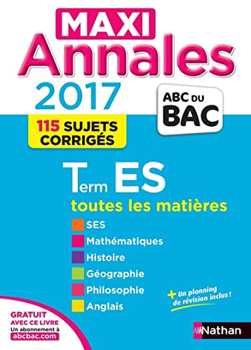 9782091502250: Maxi Annales Bac 2017 - Terminale ES (28): 115 sujets corrigs - SES, Mathmatiques, Histoire-Gographie, Philosophie, Anglais