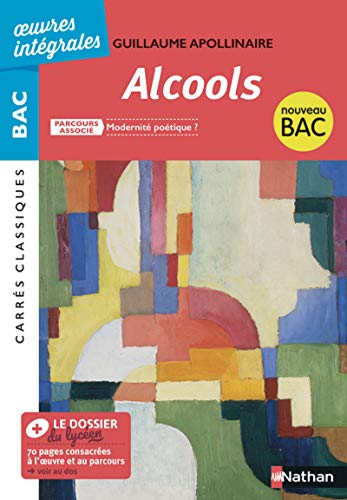 Stock image for Alcools de Apollinaire - BAC Franais 1re 2023 - Parcours associ : Modernit potique - dition intgrale - Carrs Classiques Oeuvres Intg for sale by Ammareal