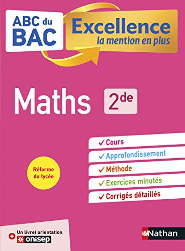 Stock image for Maths 2de - ABC du BAC Excellence - Programme de seconde 2022-2023 - Cours, Mthode, Exercices + Livret d'orientation Onisep for sale by Ammareal