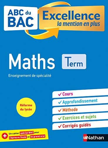 Stock image for Maths Terminale - ABC du BAC Excellence - Bac 2023 - Enseignement de spcialit Tle - Cours, Approfondissement, Mthode, Exercices et Sujets for sale by Ammareal