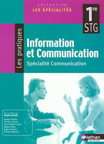 Stock image for Information Et Communication, 1re Stg, Spcialit Communication : Manuel lve for sale by RECYCLIVRE