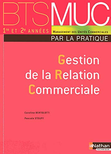 Stock image for Gestion de la Relation Commerciale BTS MUC 1e et 2e annes for sale by Ammareal