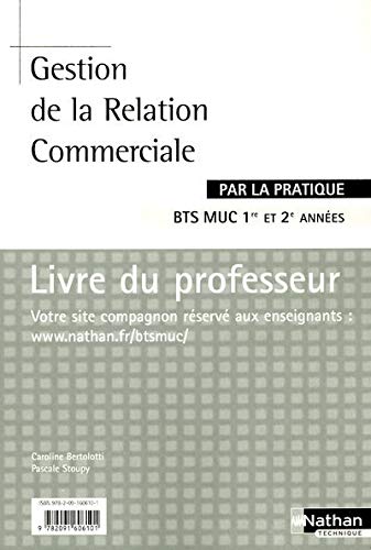 Stock image for Gestion de la Relation Commerciale par la pratique BTS MUC 1e et 2e annes : Livre du professeur for sale by Ammareal