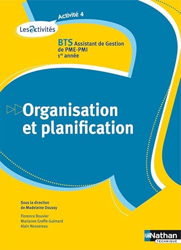 Stock image for Organisation Et Planification, A4 : Bts Assistant De Gestion Pme-pmi, 1re Anne : Nouveau Rfrentie for sale by RECYCLIVRE