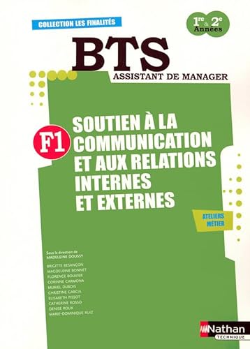 Stock image for F1 Soutien  la communication et aux relations internes et externes BTS Assistant de Manager 1e et 2e annes : Prparation  l'preuve E4 Ateliers mtier for sale by medimops