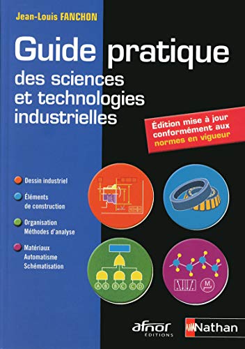 Guide pratique des sciences et technologies industrielles - AFNOR - Jean-Louis Fanchon